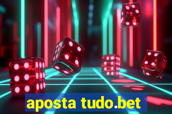 aposta tudo.bet